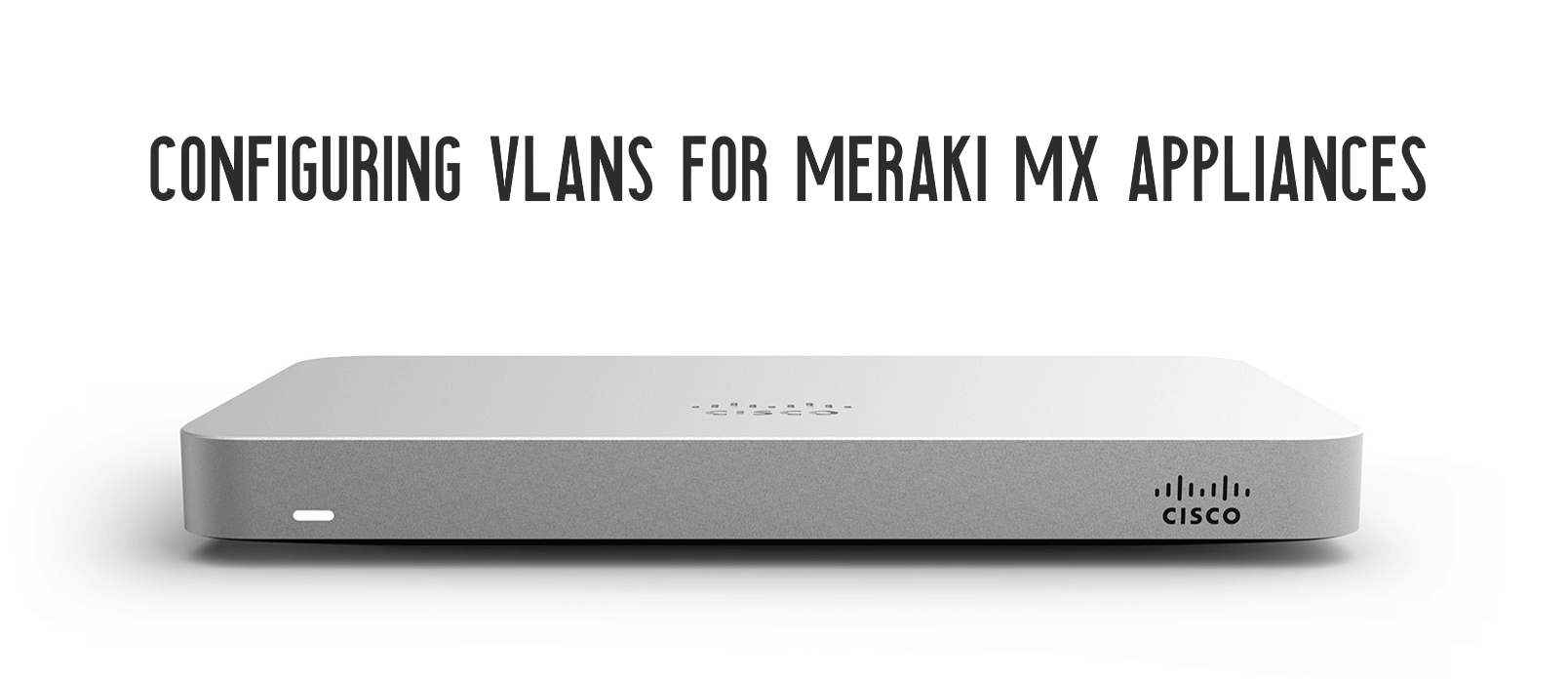 How To Configure Virtual Networks Meraki